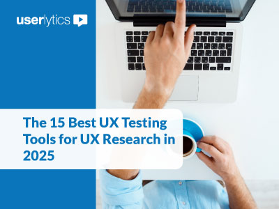 The 15 Best UX Testing Tools for UX Research in 2025