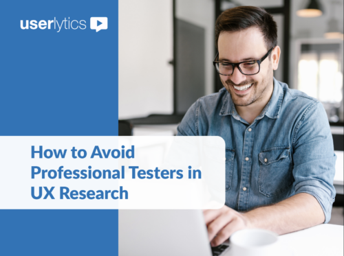 How to Avoid Professional Testers in UX Research Blog: How to avoid Professional testers in UX research