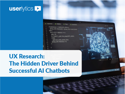 UX Research: The Hidden Driver Behind Successful AI Chatbots Cover image featuring the Userlytics logo and the title “UX Research: The Hidden Driver Behind Successful AI Chatbots,” displayed beside a laptop screen showing code and a digital brain graphic representing artificial intelligence.