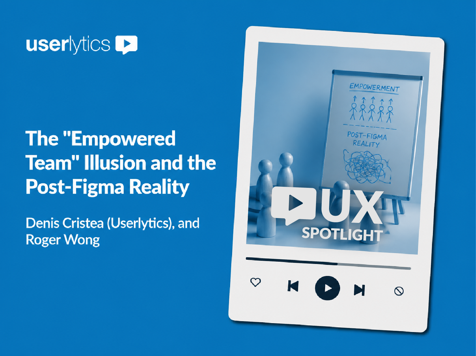 The “Empowered Team” Illusion and the Post-Figma Reality Podcast image Ep. 7